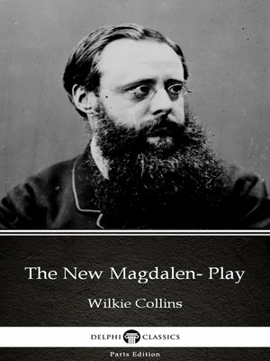cover image of The New Magdalen- Play by Wilkie Collins--Delphi Classics (Illustrated)